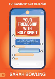 Title: Your Friendship with Holy Spirit: An Interactive Guide to Growing Your Relationship with God, Author: Sarah Bowling