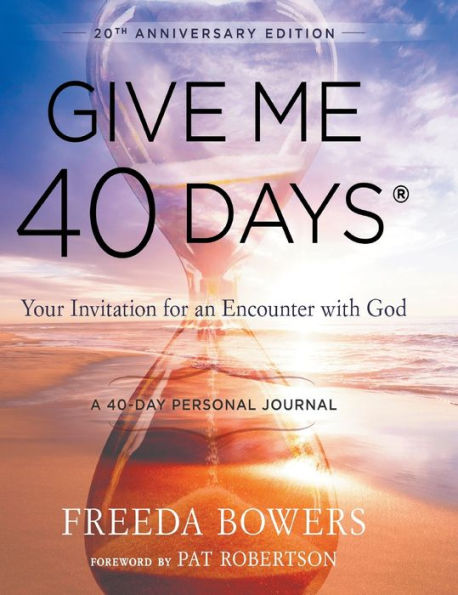 Give Me 40 Days: A Reader's Day Personal Journey-20th Anniversary Edition: Your Invitation For An Encounter With God