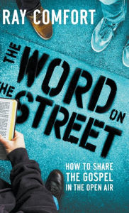 Title: The Word on the Street: How to Share The Gospel In The Open Air, Author: Ray Comfort