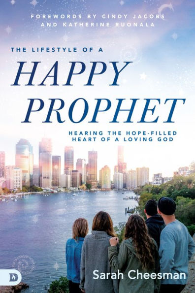 the Lifestyle of a Happy Prophet: Hearing Hope-Filled Heart Loving God