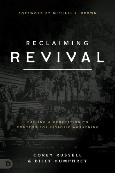 Reclaiming Revival: Calling a Generation to Contend for Historic Awakening