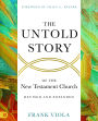 The Untold Story of the New Testament Church [Revised and Expanded]