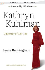 Title: Daughter of Destiny: The Only Authorized Biography, Author: Kathryn Kuhlman