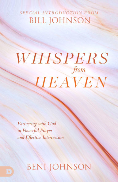 Whispers from Heaven: Partnering with God Powerful Prayer and Effective Intercession