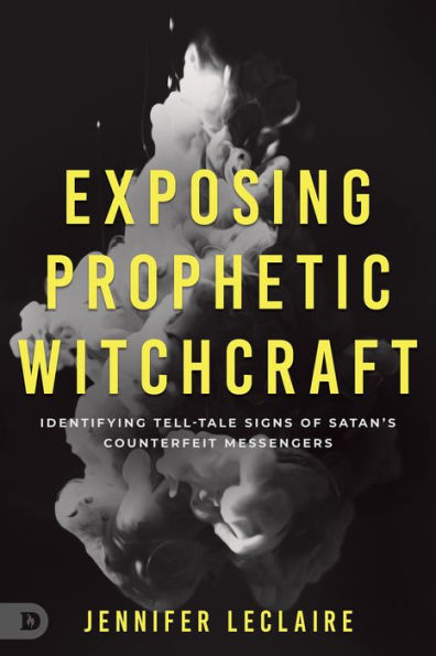 Exposing Prophetic Witchcraft: Identifying Telltale Signs of Satan's Counterfeit Messengers
