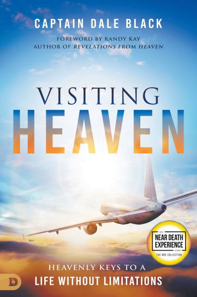 Visiting Heaven: Heavenly Keys to a Life Without Limitations