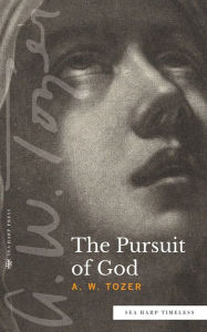 Title: The Pursuit of God (Sea Harp Timeless series), Author: A.W. Tozer