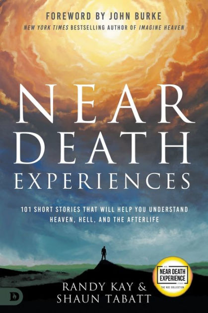 Near Death Experiences: 101 Short Stories That Will Help You Understand ...