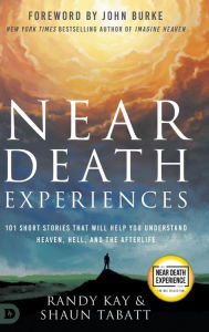 Title: Near Death Experiences: 101 Short Stories That Will Help You Understand Heaven, Hell, and the Afterlife, Author: Randy Kay