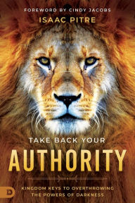 Ebook free download per bambini Take Back Your Authority: Kingdom Keys to Overthrowing the Powers of Darkness in English by Isaac Pitre, Cindy Jacobs, Isaac Pitre, Cindy Jacobs 9780768464023