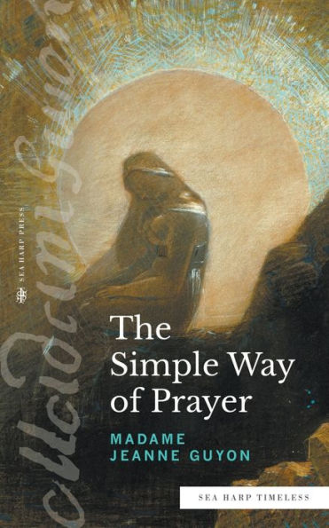 The Simple Way of Prayer (Sea Harp Timeless series): A Method Union with Christ