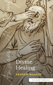 Title: Divine Healing (Sea Harp Timeless series), Author: Andrew Murray