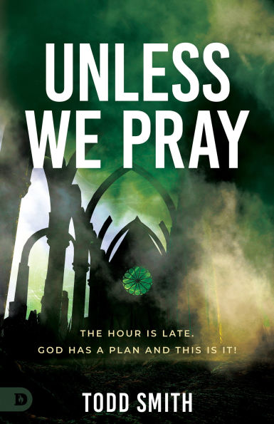 Unless We Pray: The Hour is Late. God has a Plan and This It!