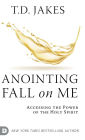 Anointing Fall On Me: Accessing the Power of the Holy Spirit