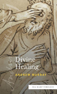 Title: Divine Healing (Sea Harp Timeless series), Author: Andrew Murray