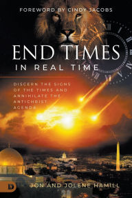 Title: End Times in Real Time: Discern the Signs of the Times and Annihilate the Antichrist Agenda, Author: Jon Hamill