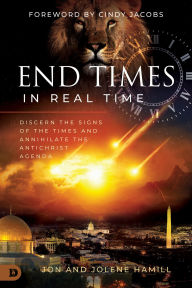 Title: End Times in Real Time: Discern the Signs of the Times and Annihilate the Antichrist Agenda, Author: Jon Hamill