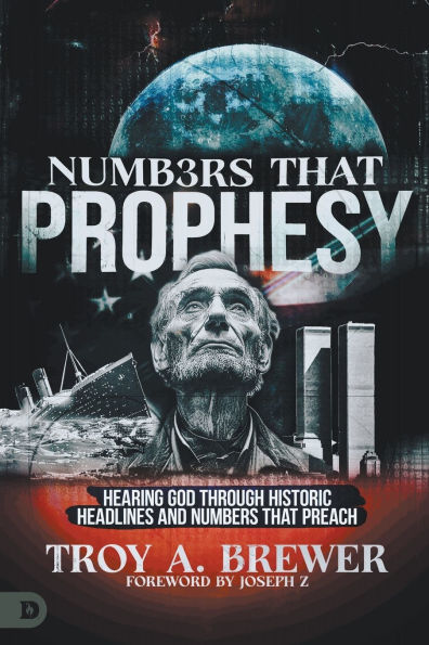 Numbers That Prophesy: Hearing God through Historic Headlines and Preach