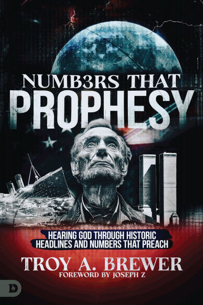 Numbers That Prophesy: Hearing God through Historic Headlines and Numbers That Preach