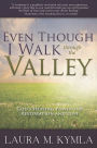 Even Though I Walk Through the Valley: God's Healing Power for Love and Restoration