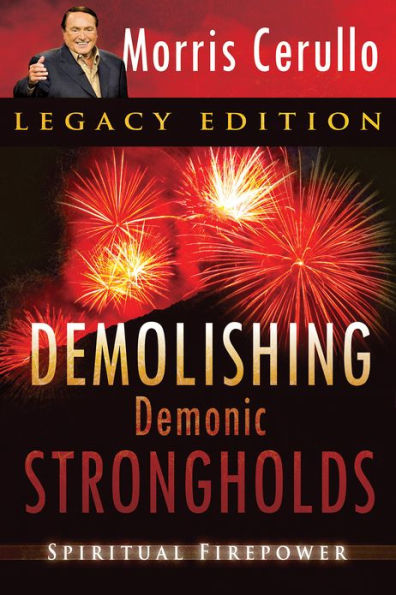 Demolishing Demonic Strongholds: Spiritual Firepower