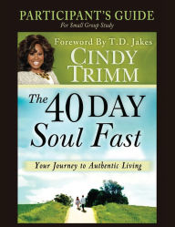 Title: The 40 Day Soul Fast Participant's Guide, Author: Cindy Trimm
