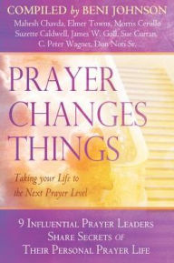 Title: Prayer Changes Things: Taking Your Life to the Next Prayer Level, Author: Beni Johnson