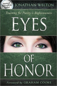 Title: Eyes of Honor: Training for Purity and Righteousness, Author: Jonathan Welton