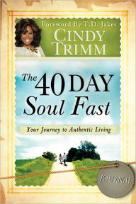 Title: 40 Days to Discovering the Real You: Learning to Live Authentically, Author: Cindy Trimm