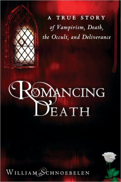 Romancing Death: A True Story of Vampirism, Death, the Occult and Deliverance