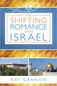 Title: The Shifting Romance with Israel, Author: Ray Gannon