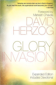 Title: Glory Invasion Expanded Edition: Walking Under an Open Heaven, Author: David Herzog