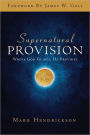 Supernatural Provision: Where God Guides, He Provides