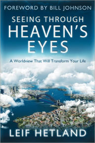 Title: Seeing Through Heaven's Eyes: A World View that will Transform Your Life, Author: Leif Hetland