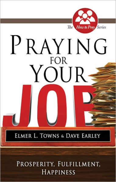 Praying for Your Job: Prosperity, Fulfillment, Happiness