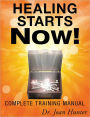 Healing Starts Now!: Complete Training Manual