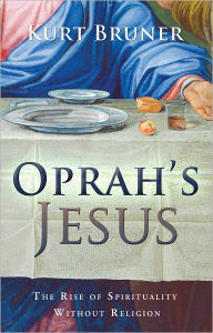 Title: Oprah's Jesus, Author: Kurt D. Bruner