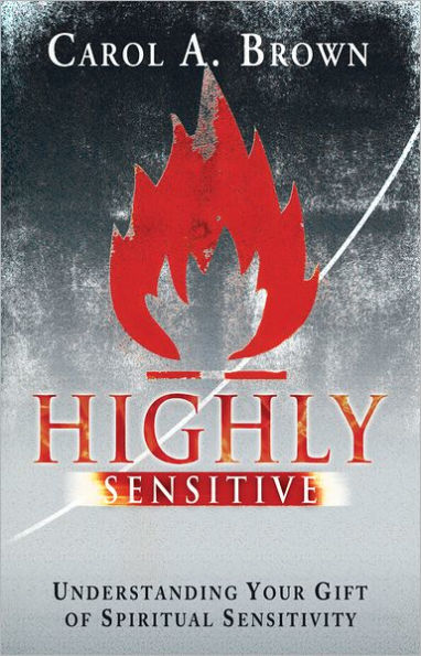 Highly Sensitive: Understanding Your Gift of Spiritual Sensitivity