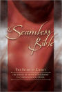The Seamless Bible: The Story of Christ: The Events of the New Testament in Chronological Order