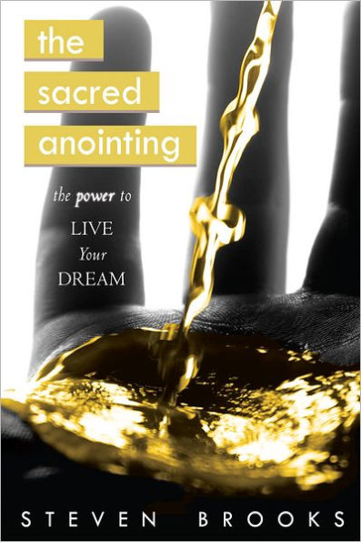 The Sacred Anointing: The Power to Live Your Dream