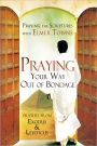 Praying Your Way out of Bondage: Prayers From Exodus and Leviticus (Praying the Scriptures)