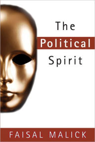 Title: The Political Spirit, Author: Faisal Malick