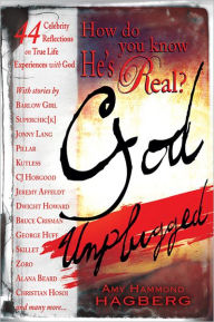 Title: How Do You Know He's Real? God Unplugged, Author: Amy Hammond Hagberg