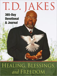 Title: Healing, Blessings, and Freedom: 365-Day Devotional and Journal, Author: T. D. Jakes