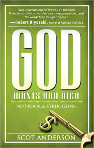 Title: God Wants You Rich: Not Poor and Struggling, Author: Scot Anderson