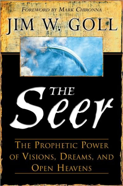 The Seer: The Prophetic Power of Visions, Dreams, and Open Heavens