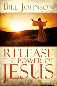 Title: Release the Power of Jesus, Author: Bill Johnson