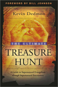 Title: The Ultimate Treasure Hunt: A Guide to Supernatural Evangelism Through Supernatural Encounters, Author: Kevin Dedmon