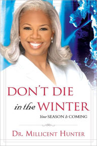 Title: Don't Die in the Winter: Your Season Is Coming, Author: Millicent Hunter