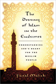 Title: The Destiny of Islam in the End Times, Author: Faisal Malick